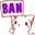 Ban :ban :ban